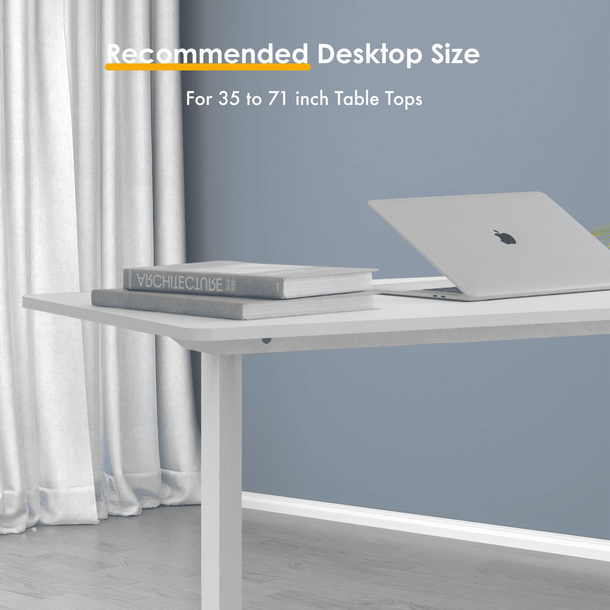 Recommended desktop size for an adjustable stand-up desk frame is between 35 and 71 inches